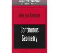 Continuous Geometry, Landmarks in Mathematics and Physics John Von Neumann (Auteur)