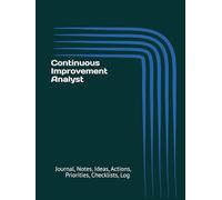 Continuous Improvement Analyst: Journal, Notes, Ideas, Actions, Priorities, Checklists, Log | Tool for Daily Goal Setting Tracker Planner | Time ... Journal Office Book Gifts for Meetings