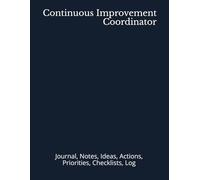 Continuous Improvement Coordinator: Journal, Notes, Ideas, Actions, Priorities, Checklists, Log | Tool for Daily Goal Setting Tracker | Time ... | Project Office Book Gifts for Meetings