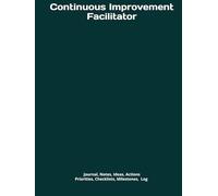 Continuous Improvement Facilitator: Journal, Notes, Ideas, Actions, Priorities, Checklists, Log | Tool for Daily Goal Setting Tracker | Time ... | Project Office Book Gifts for Meetings