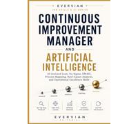 Continuous Improvement Manager and Artificial Intelligence: AI-Assisted Lean, Six Sigma, DMAIC, Process Mapping, Root-Cause Analysis, and Operational Excellence Skills