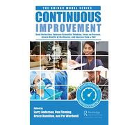 Continuous Improvement: Seek Perfection, Embrace Scientific Thinking, Focus on Process, Assure Quality at the Source, and Improve Flow & Pull