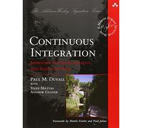 Continuous Integration: Improving Software Quality and Reducing Risk (Martin Fowler Signature Books)