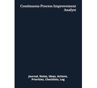Continuous Process Improvement Analyst: Journal, Notes, Ideas, Actions, Priorities, Checklists, Log | Tool for Daily Goal Setting Tracker | Time ... | Project Office Book Gifts for Meetings