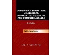 Continuous Symmetries, Lie Algebras, Differential Equations And Computer Algebra (2nd Edition)