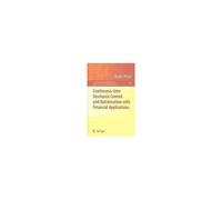 Continuous-Time Stochastic Control And Optimization With Financial Applications