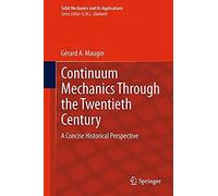 Continuum Mechanics Through The Twentieth Century