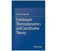Continuum Thermodynamics And Constitutive Theory