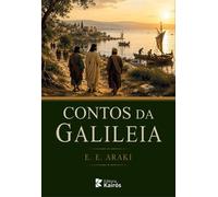 Contos da Galileia - E.E.Araki - Editora Kairós - ebook (ePub) - Livre