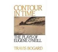 Contour in Time Eugene O'Neill, Travis Bogard (Auteur)