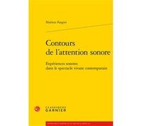 Contours de l'attention sonore Noémie Fargier (Auteur), Marco Consolini (Collection dirigée par), Tiphaine Karsenti (Collection dirigée par), Florence Naugrette (Collection dirigée par)