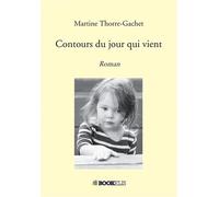 Contours du jour qui vient - Martine Thorre-Gachet - Bookelis - broché - Roman