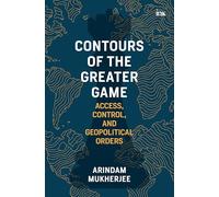Contours of the Greater Game: Access, Control, and Geopolitical Orders