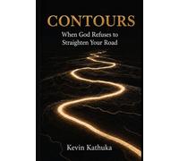 CONTOURS: When God Refuses to Straighten Your Road
