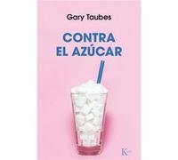 Contra El Azúcar Taubes, Gary (Auteur)
