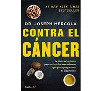 Contra El Cáncer / Fat For Fuel: A Revolutionary Diet To Combat Cancer, Boost Brain Power, And Increase Your Energy