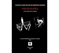 CONTRA EL MAR HELADO DE NUESTRO CORAZÓN: FRANZ KAFKA A CIEN AÑOS DE SU MUERTE