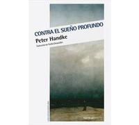Contra El Sueño Profundo - [Livre en VO] Handke, Peter (Auteur)