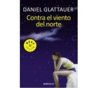 Contra El Viento Del Norte - Glattauer, Daniel Glattauer, Daniel (Auteur)
