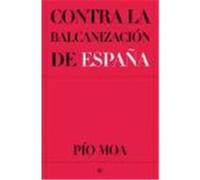 Contra La Balcanizacion De Espana Pâio Moa (Auteur)