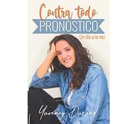 Contra Todo Pronã³Stico: Un DãA A La Vez