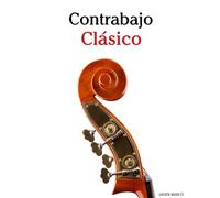 Contrabajo Clásico: Piezas fáciles de Bach, Mozart, Beethoven, Vivaldi y otros compositores