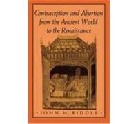 Contraception and Abortion from the Ancient World to the Renaissance John M. Riddle (Auteur)