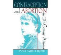 Contraception and Abortion in NineteenthCentury America by Janet Farrell Brodie Janet Farrell Brodie (Auteur)