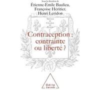 Contraception : contrainte ou liberté ? Etienne-Emile Baulieu (Auteur), Françoise Héritier (Auteur), Henri Leridon (Auteur)