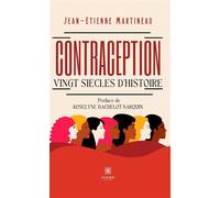 Contraception Vingt siècles d'histoire - Jean-Etienne Martineau - Le Lys Bleu - broché - Essai