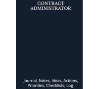 CONTRACT ADMINISTRATOR: Journal, Notes, Ideas, Actions, Priorities, Checklists, Log | Tool for Daily Goal Setting Tracker Planner | Time Management | ... Journal Office Book Gifts for Meetings
