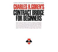 Contract Bridge for Beginners: A Simple Concise Guide on Bidding and Play for the Novice