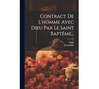 Contract De L'homme Avec Dieu Par Le Saint Baptême...