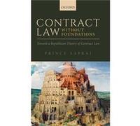 Contract Law Without Foundations - Saprai Prince Associate Professor Associate Professor University College London - Oxford University Press - Livre en An Saprai Prince Associate Professor Associate P