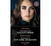 Contracted As The Italian's Bride / His Assistant's New York Awakening: Contracted as the Italian's Bride / His Assistant's New York Awakening