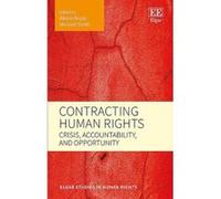Contracting Human Rights: Crisis, Accountability, and Opportunity (Elgar Studies in Human Rights) - [Livre en VO] Michael Stohl, Alison Brysk (Auteur)