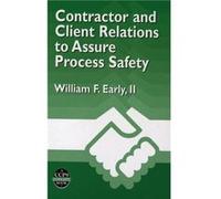 Contractor and Client Relations to Assure Process Safety by Early & William F. Early Consulting. L.C. & Houston & Texas William F. Early (Auteur)
