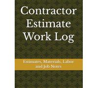 Contractor Estimate Work Log: Estimates, Materials, Labor and Job Notes
