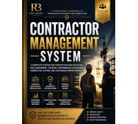 Contractor Management System: A Complete Framework for Contractor Qualification, Prequalification Assessment, Risk Management, Training Records, Performance Evaluation and Compliance Oversight