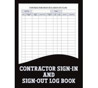 Contractor Sign-In & Sign-Out Log Book: Record Contractor Visits, Company Details, Time In, Time Out, Work Locations, and Signatures