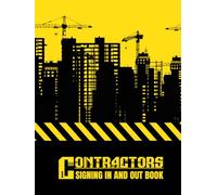 Contractors Signing In and Out Book: Keep a Clear Record of Contractor Entries and Exits | Sign-In and Sign-Out Logbook for Worksites, Businesses, and Offices