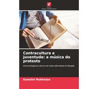 Contracultura e juventude: a música do protesto: Uma sociologia da cultura e da música alternativas em Bengala