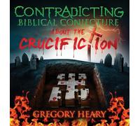 Contradicting Biblical Conjecture about the Crucifiction