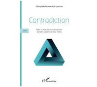 Contradiction: Livre I Rôles et états de la contradiction dans les Cahiers de Paul Valéry Rôles et états de la contradiction dans les Cahiers de Paul Valéry