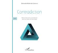 Contradiction: Livre I Rôles et états de la contradiction dans les Cahiers de Paul Valéry Rôles et états de la contradiction dans les Cahiers de Paul Valéry