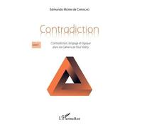 Contradiction Livre II Contradiction, langage et logique dans les Cahiers de Paul Valéry - Contradiction, langage et logique dans les Cahiers de Paul Valéry - Edmundo Morim De Carvalho - L'harmattan -