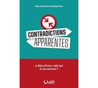 Contradictions apparentes. La Bible affirme-t-elle tout et son contraire ?