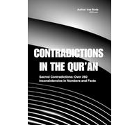 CONTRADICTIONS IN THE QUR'AN: Sacred Contradictions: What Happens Inside the Quran