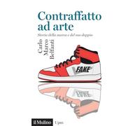 Contraffatto ad arte. Storia della marca e del suo doppio