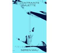 Contrainte muette Søren Mau (Auteur), Pablo Arnaud (Traduction), Michael Heinrich (Préface), Camilla Brenni (Traduction)